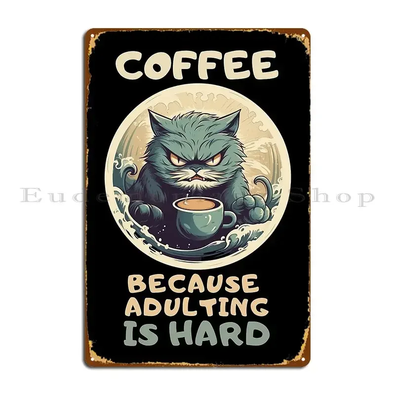 Coffee Because Adulting Is Hard Angry Cat Metal Plaque Poster Decoration Cinema Wall Decor Garage Printing Tin Sign Poster