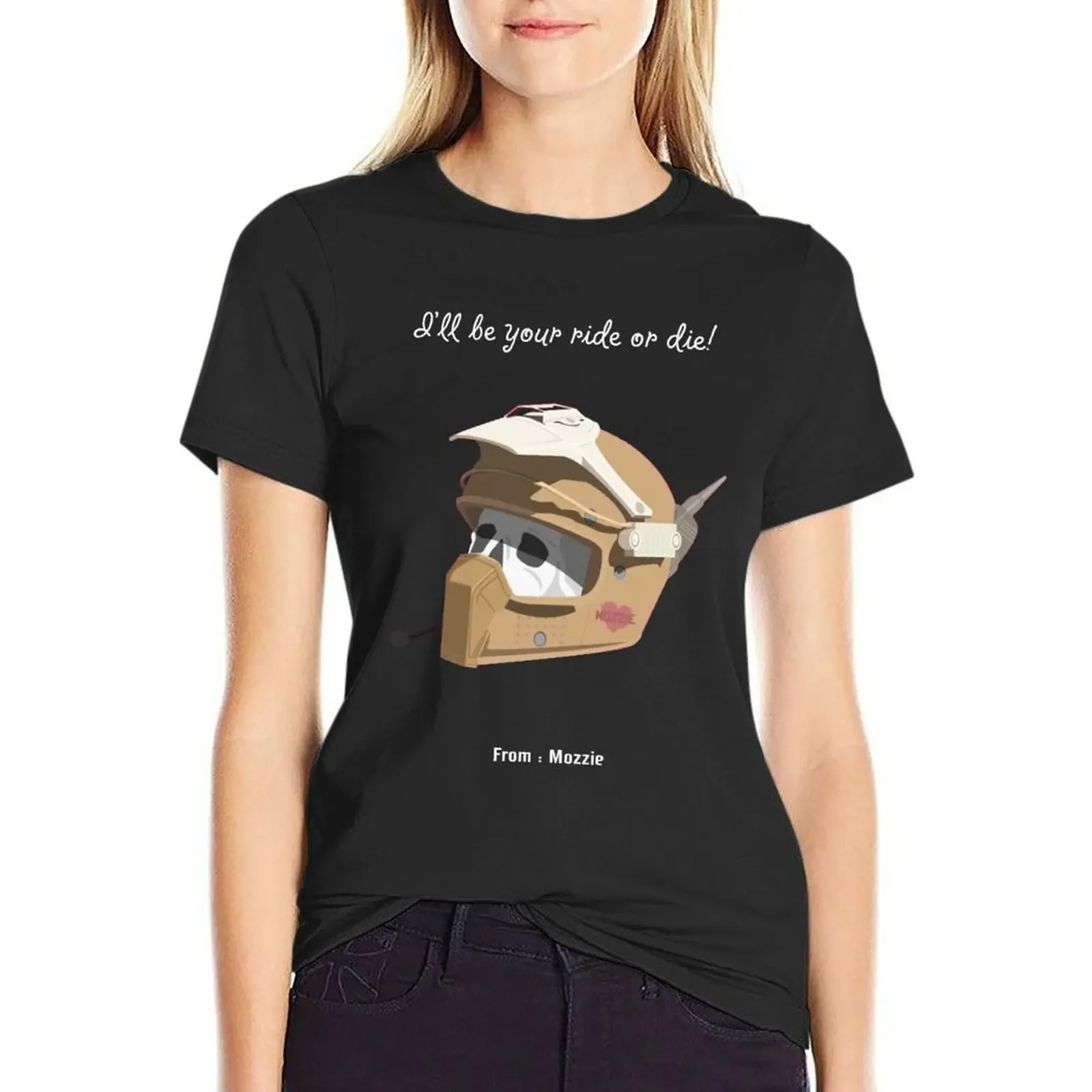

Mozzie i'll be your ride or die funny game T-Shirt female plain hippie clothes white t shirts for Women