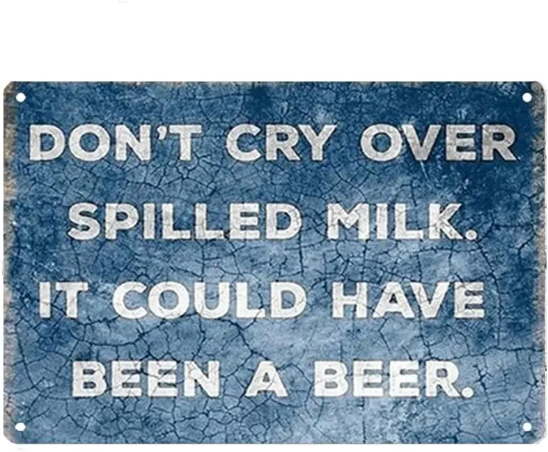 Don't Cry Over Spilled Milk It Could Have Been a Beer Sign Metal Tin Sign, Funny Beer Poster for Home Office Bedroom Bars Pu