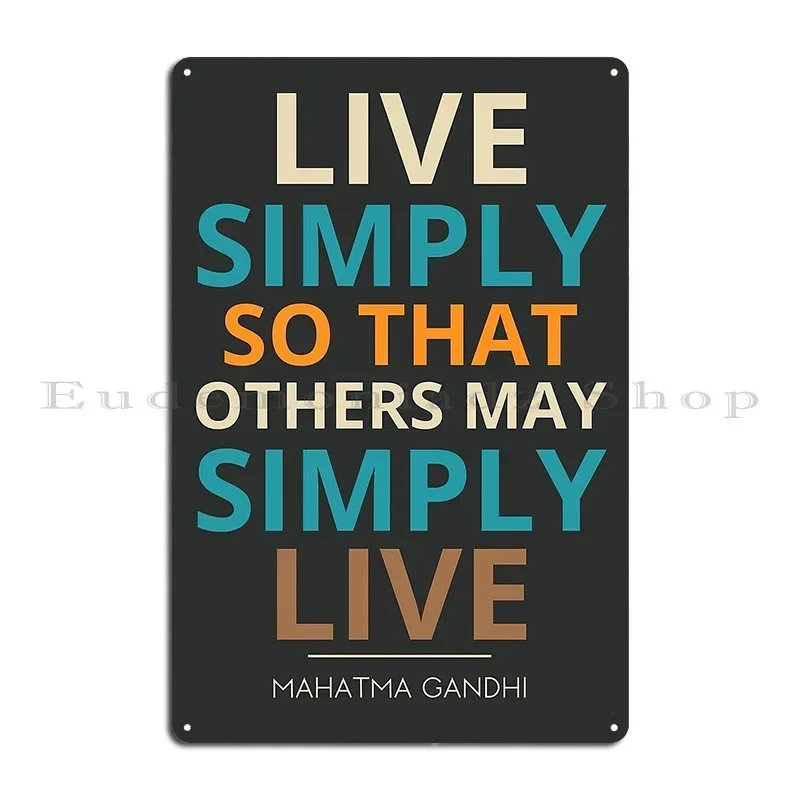 Live Simply So That Others May Simply Live Mahatma Gandhi Metal Plaque Poster Club Cinema Designing Garage Funny Tin Sign Poster