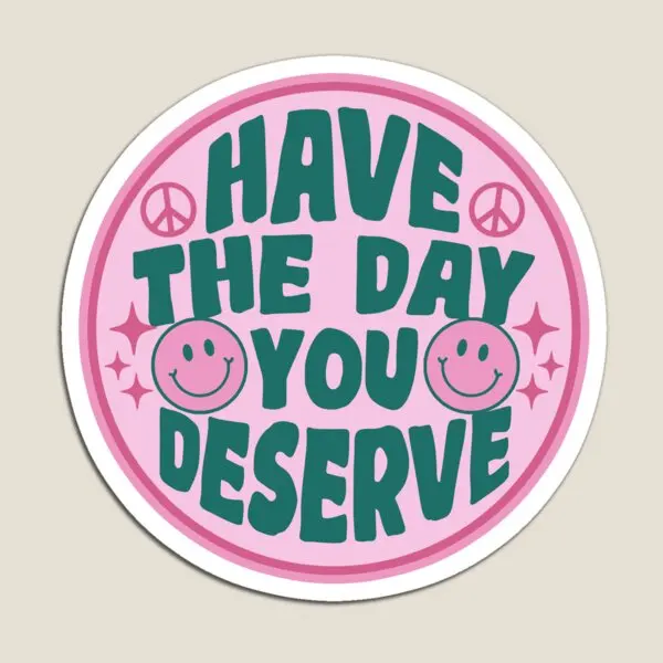 Have The Day You Deserve Retro Girly Car  Magnet Decor Children for Fridge Organizer  Cute Home Baby Stickers Funny Holder