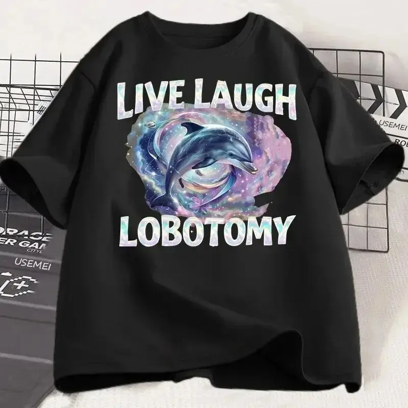 Funny Dolphin Meme Cotton T-Shirt Live Laugh Lobotomy Women T Shirt Silly Weird Short Sleeve Graphic T-Shirt Streetwear Tops