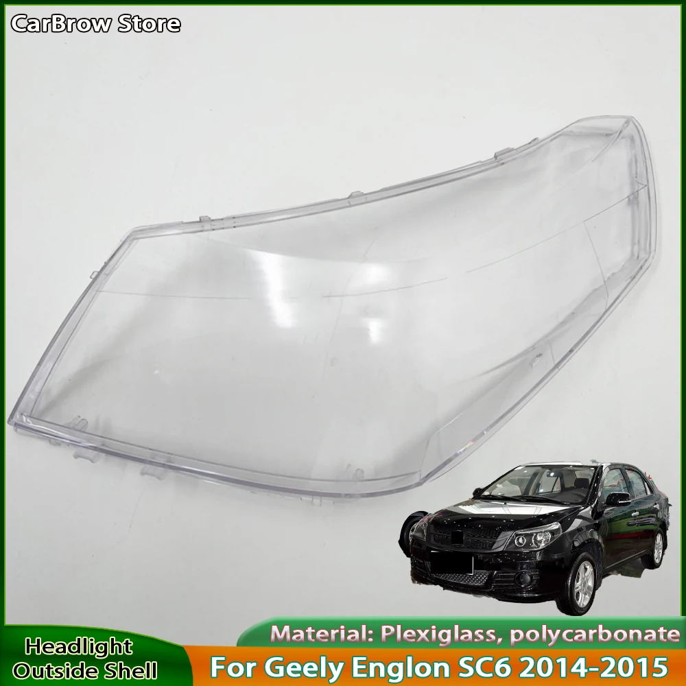 

Headlamp Lamp Shell For Geely Englon SC6 2014-2015 Headlight Cover Transparent Lens Plexiglass Replace Original Lampshade