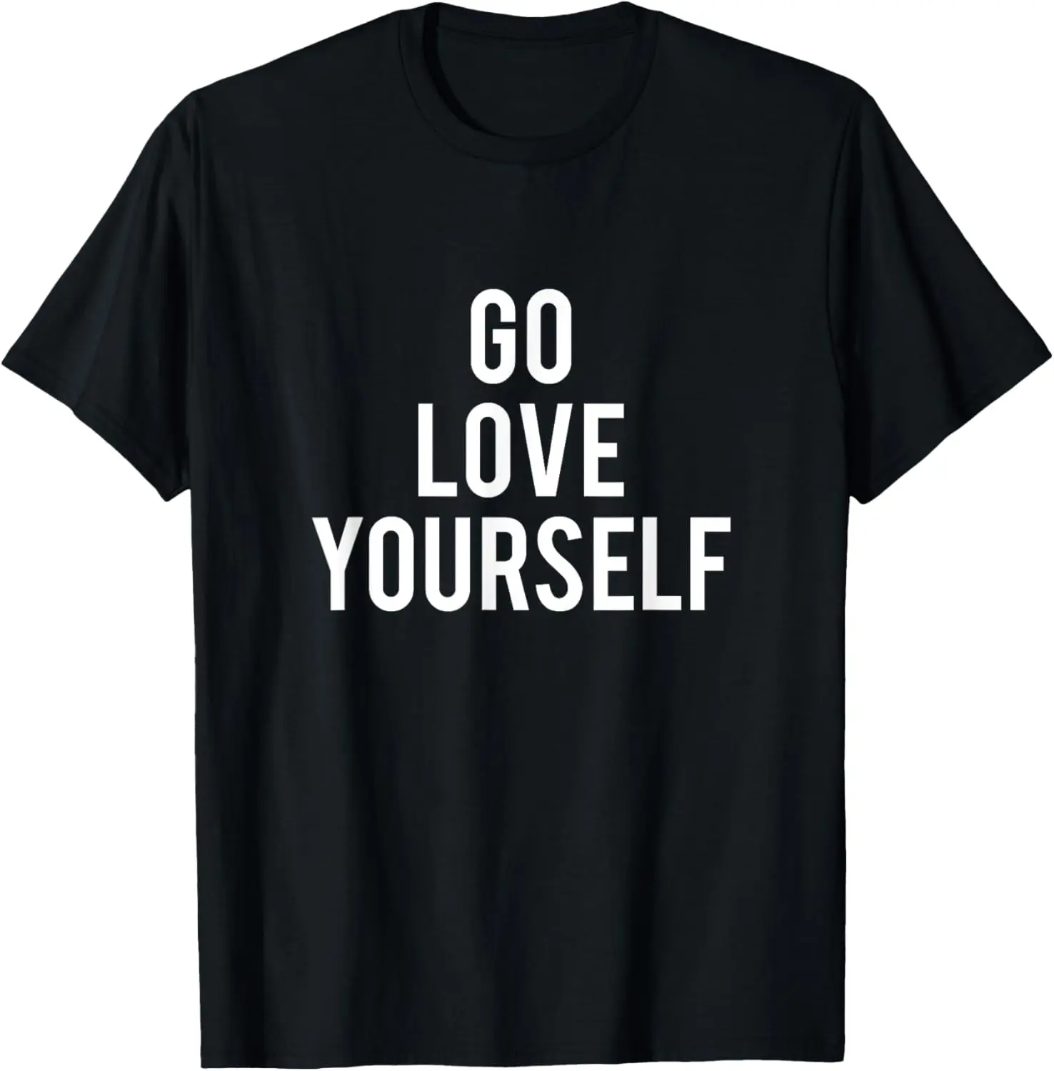 

Go Love Yourself T-Shirt