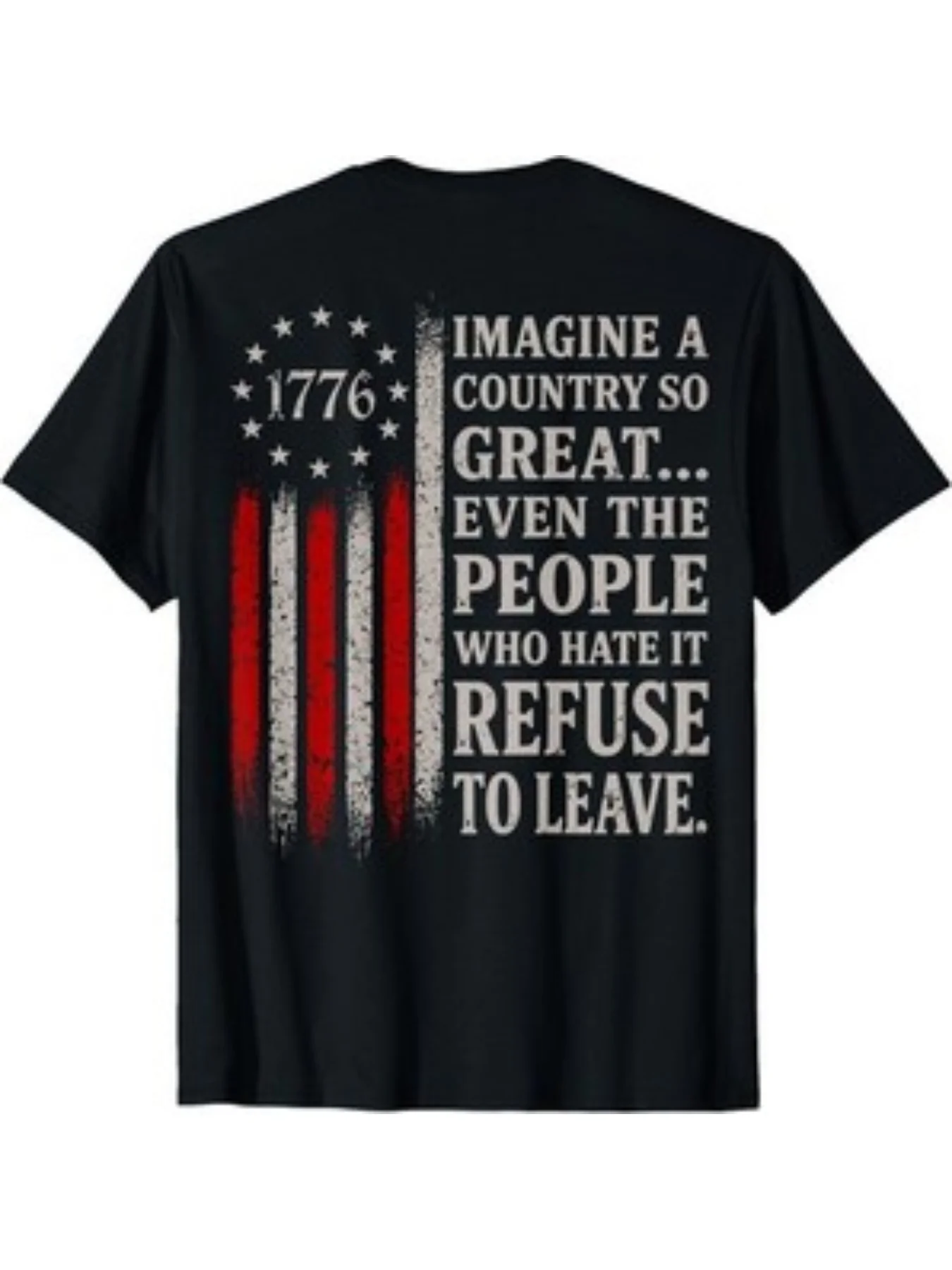 Men'S Imagine A Country So Great Even The People Who Hate It Refuse To Leave American Flag 1776 Patriotic T Shirt