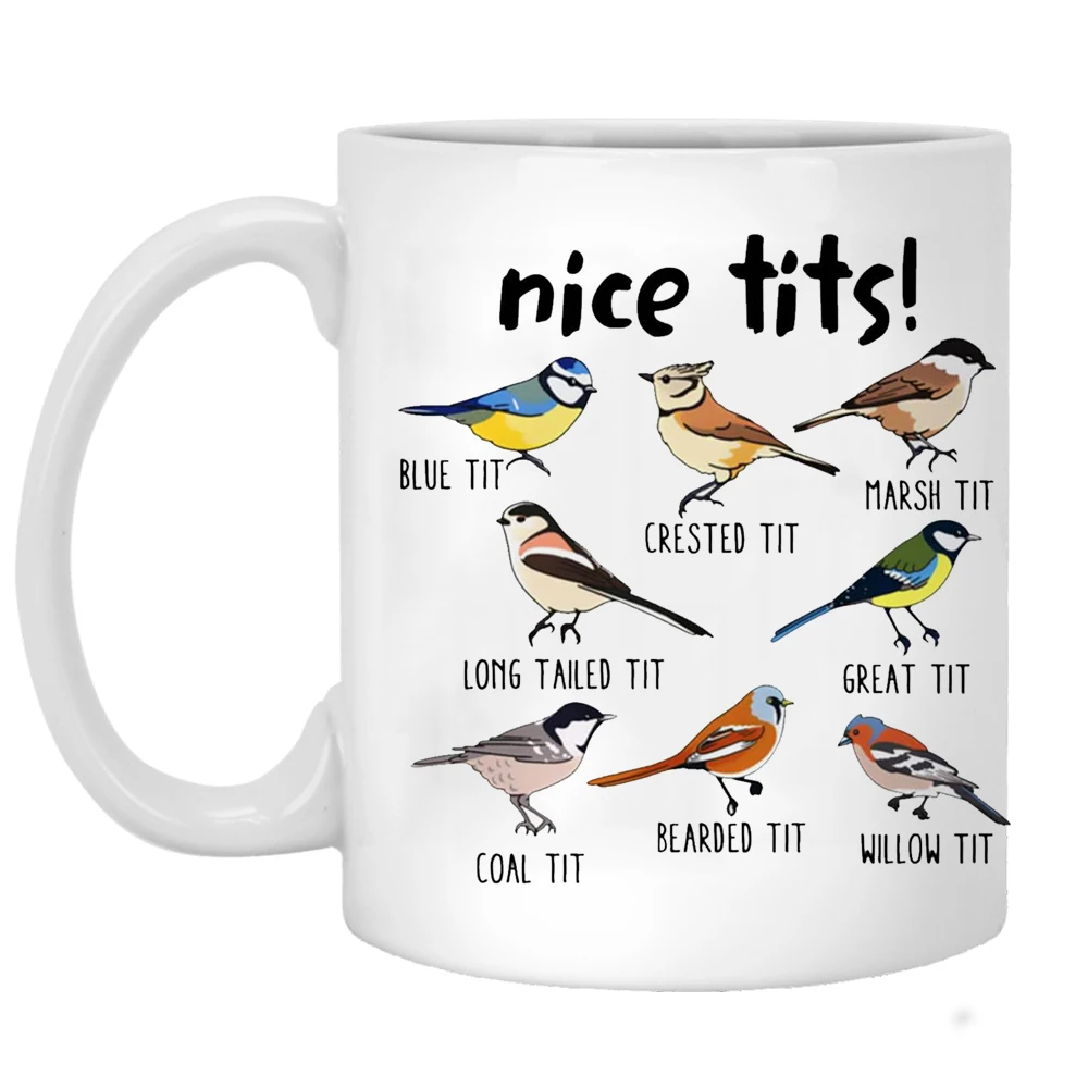 

Nice Tits Mug 11oz Ceramic Coffee Mug Bird Watching Enthusiast Photography Lover Birthday Gift