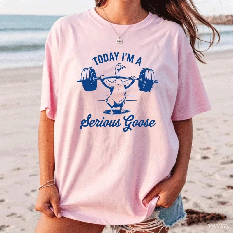 Today I'm A Serious Goose T-shirt Funny Lifting Weights Gym Fitness Tshirt Deadlift Cotton Short Sleeve Loose Street Hip Hop Tee