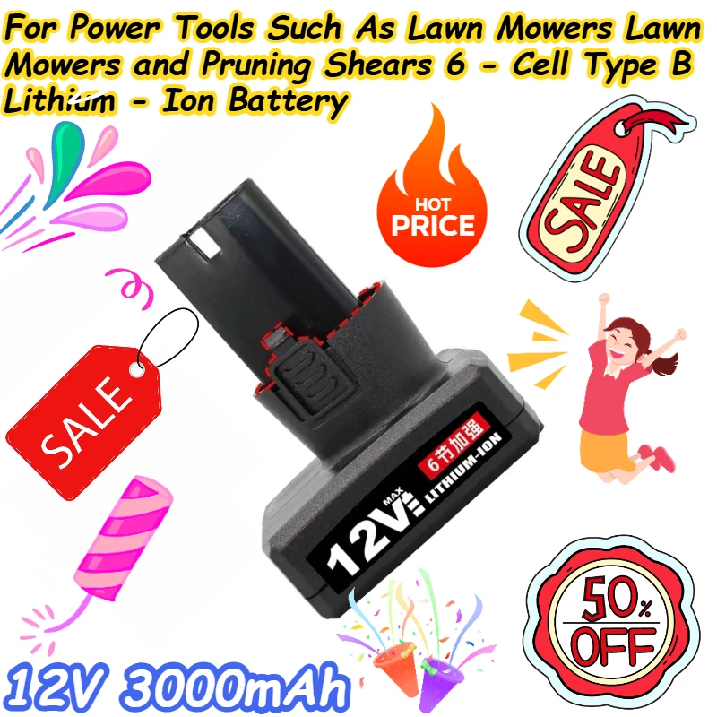 

12V 3000mAh For Power Tools Such As Lawn Mowers Lawn Mowers and Pruning Shears 6 - Cell Type B Lithium - Ion Battery