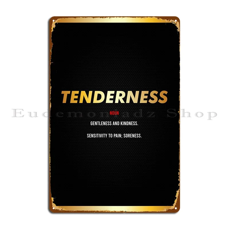 Tenderness Metal Sign Classic Kitchen Create Character Garage Tin Sign Poster