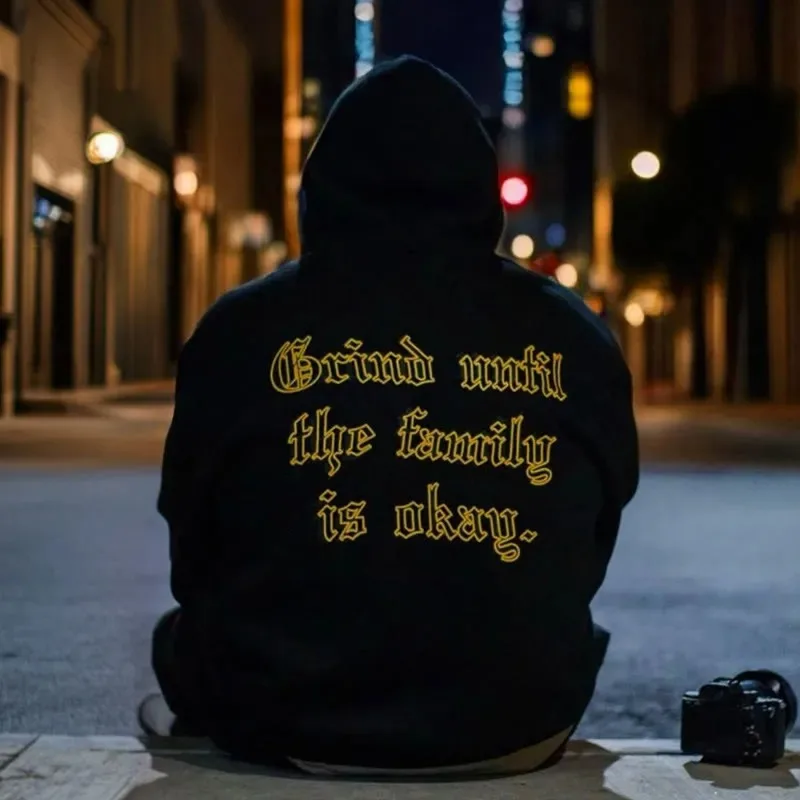 

2025 Autumn and Winter Unisex 100% Cotton Grind Until The Family Is Okay Print Causal Hoodie
