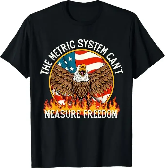 The Metric System Can''t Measure Freedom Eagle USA Flag Meme T-Shirt
