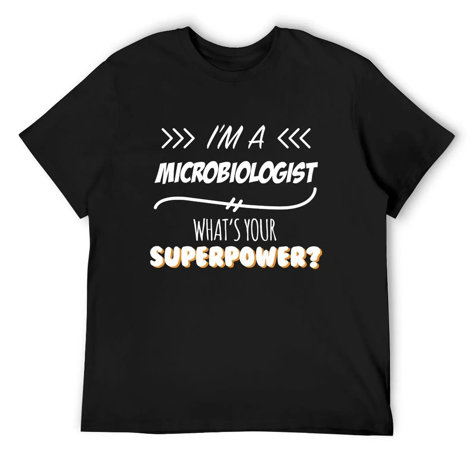 

Microbiologist Funny Superpower Slogan Gift for every Microbiologist Funny Slogan Hobby Work Worker T-Shirt