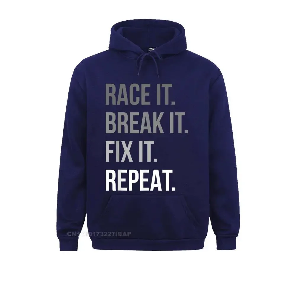 Race It Break It Fix It Repeat Funny Hilarious Tee Hip hop Hoodies Family Women Sweatshirts Personalized ostern Day Hoods