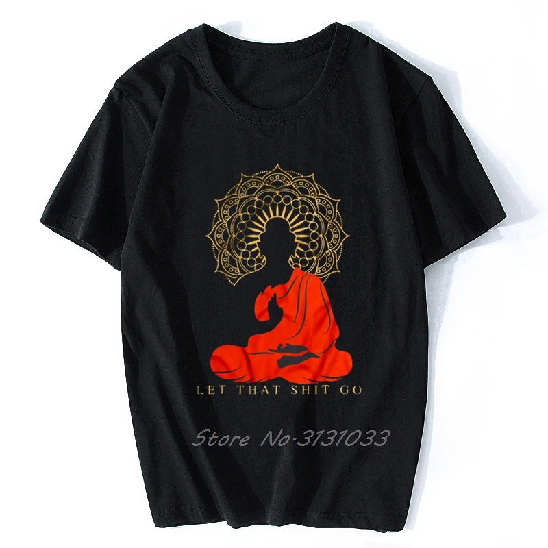 Men Funny T Shirt Let That Shit Go Buddha Version Women T-shirt Men O-neck Short Sleeve Tshirt Cotton Tees Streetwear