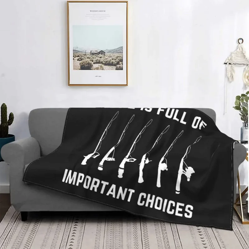 Life Is Full Of Important Choices Fishing Fisherman Cover Flannel Throw Blanket Home Couch Soft Warm Bedspread