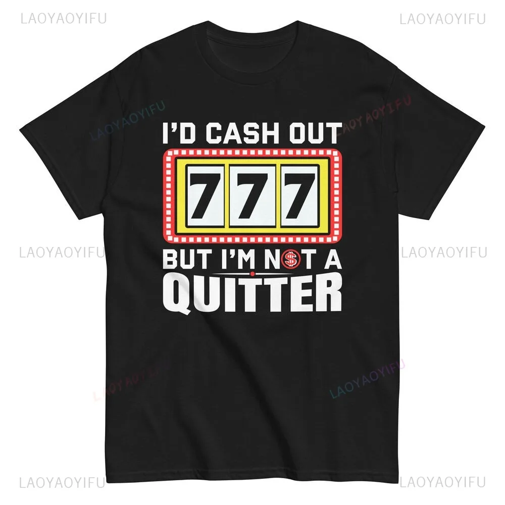 Casino Gambler T-Shirt I'd Cash Out But I'm Not A Quitter Gambling Humor Short Sleeves for Men in Summer Tee