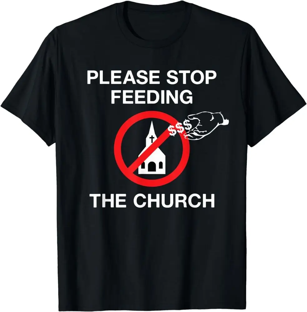 Funny Atheist Gift Stop Feeding The Church Anti Religious T-Shirt Anime Graphic T-shirts Vintage High Quality 100%Cotton