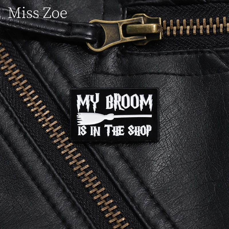 My Broom Is In The Shop Enamel Pin Witch Magic Broom Brooch Lapel Backpack Jacket Badge Funny Jewelry Gift For Witcher Friend ﻿