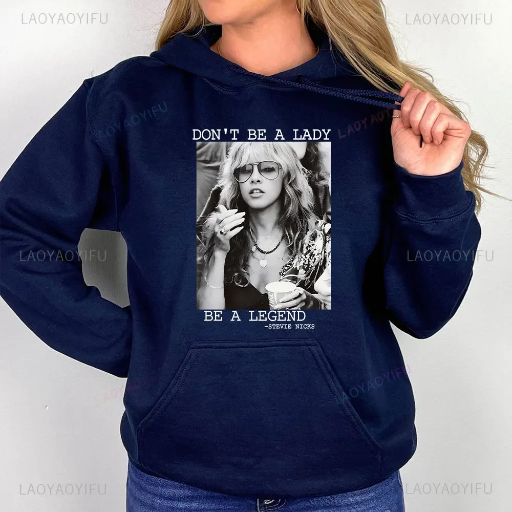 Don't Be A Lady Be A Legend Stevie Nicks Women Hoodies Stevi Fan Gifts Stylish Vintage Print Unisex Autumn and Winter Sweater