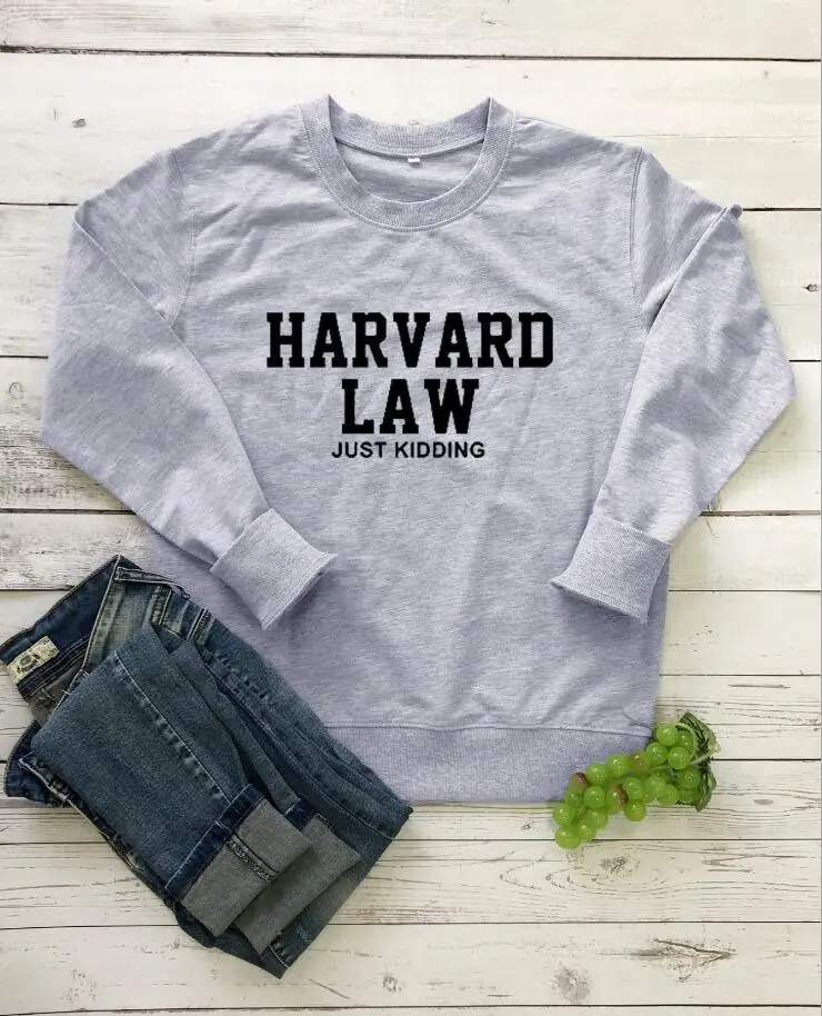 HARVARD LAW JUST KIDDING Sweatshirt Unisex Funny Slogan Sweats Letter Printed Pullovers Fashion Winter Clothes 100%cotton Tops