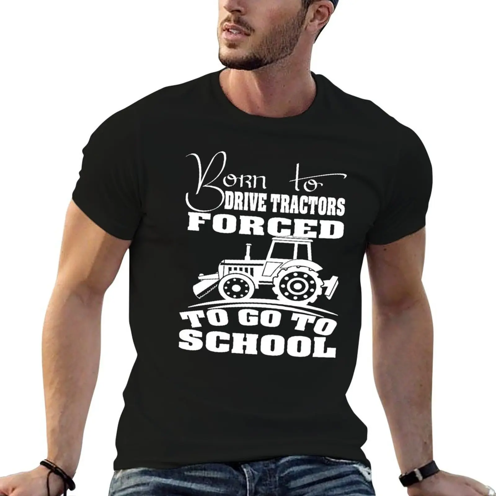 Born to drive tractors forced to go to school Shirt T-Shirt t shirts cotton 100% man t shirt designer T-Shirt