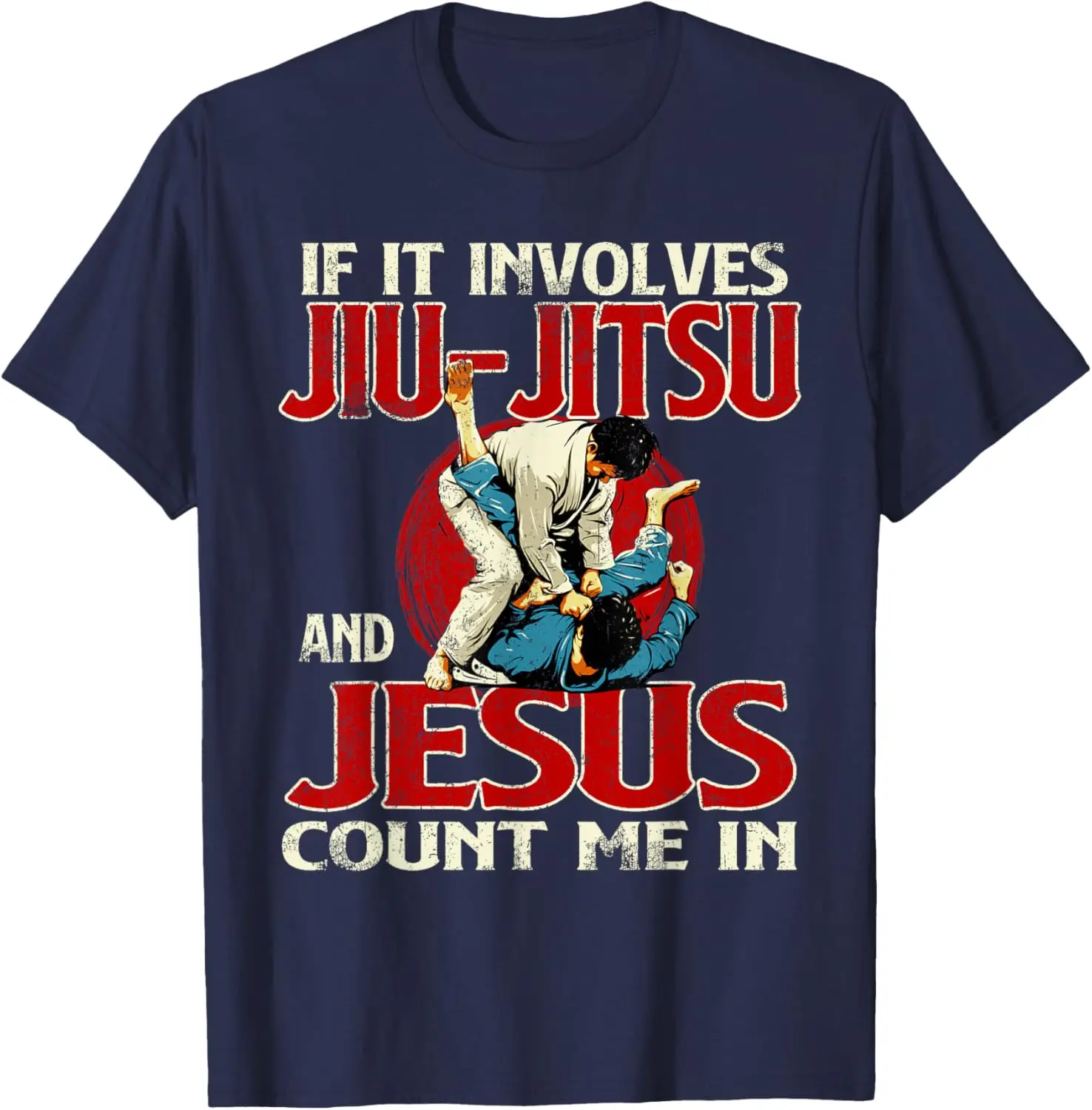 If It Involves Jiu Jitsu and Jesus Count Me in - Grappler T-Shirt 100% Cotton O-Neck Short Sleeve Summer Casual Mens T-shirt