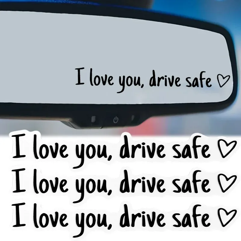 Drive Safe I Love You Vinyl Decal Waterproof PVC Sticker Car Rearview Mirror Interior Decoration Accessories Gift