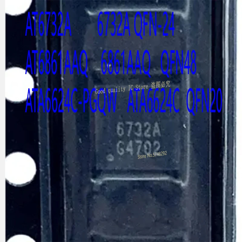 10PCS/LOT 6732A AT6732A QFN-24    6861AAQ AT6861AAQ ANX6861AAQ QFN48 ATA6624C ATA6624C-PGQW  QFN20 100% new imported original