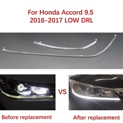 For Honda Accord 9.5 2016 2017 DRL Headlight Light Guide Plate Daytime Running Light Tube Car Daytime Running Light Bar