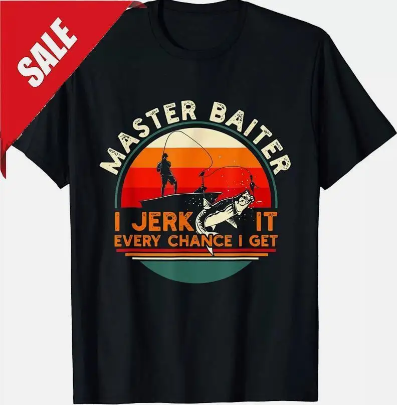 NEW LIMITED Master Baiter I Am Always Jerking My Rod For A Fishing Lovers TShirt