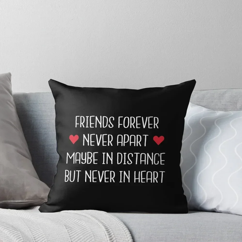 

Friends Forever Never Apart Maybe In Distance But Never In Heart Throw Pillow christmas ornaments 2025 luxury covers pillow