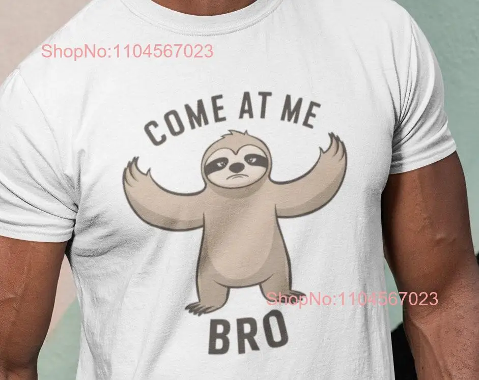 تي شيرت Sloth مضحك Come At Me Bro للحبيب بأكمام طويلة أو قصيرة