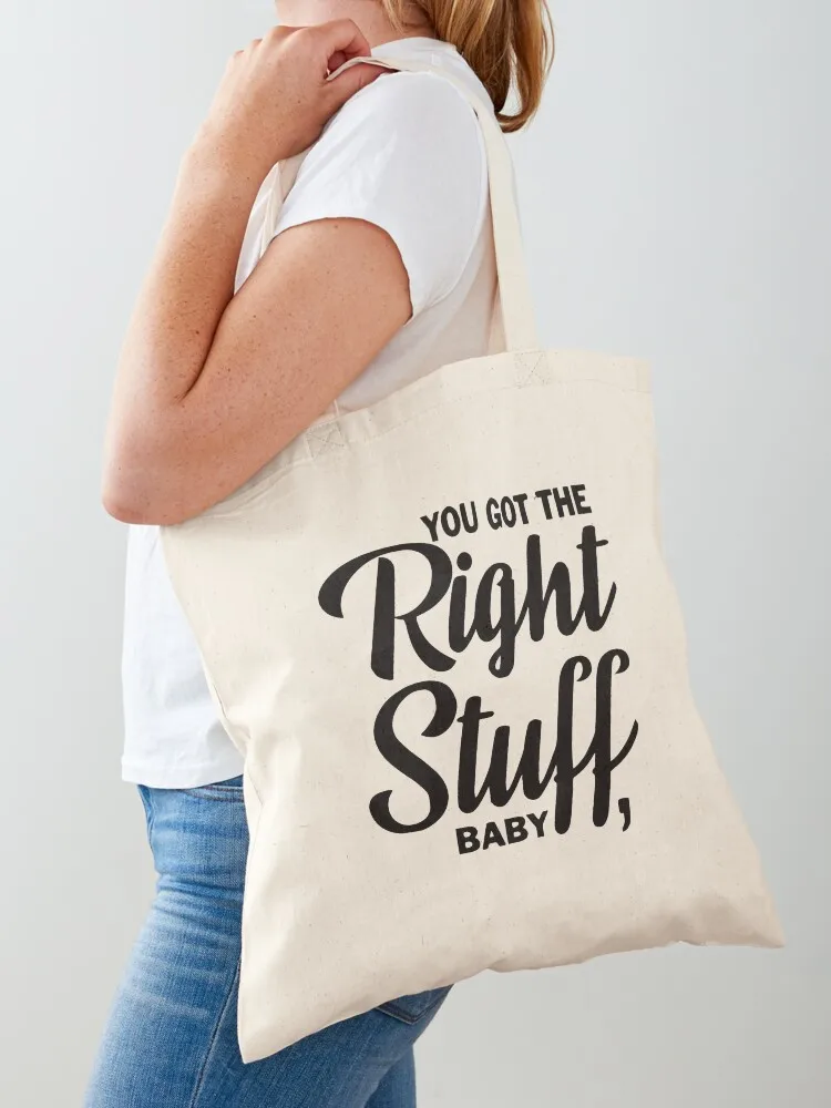 

You got the right stuff baby Tote Bag tote bags cloth bags canvas tote bags reusable shopping shoping bag