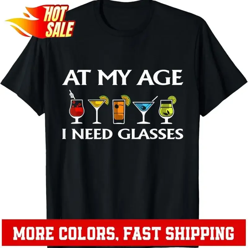 

Funny At My Age I Need Glasses Cool Cocktail Glass T Shirt