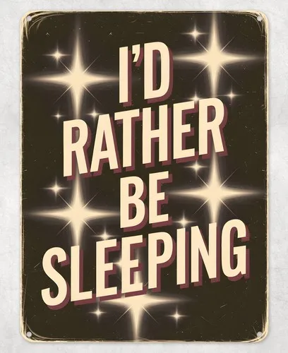 I'd Rather be Sleeping Metal Poster Wall Tin Sign Man Cave Shed Home Plaque --Tin Sign
