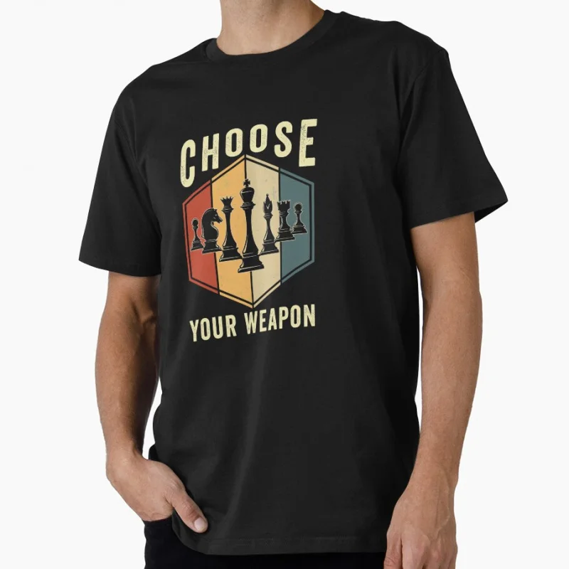 

Choose Your Weap0n Gag Chess Gifts Chess Players Gift T shirt mens 100% cotton Large size Tops Game Graphic Print Clothes S-6XL