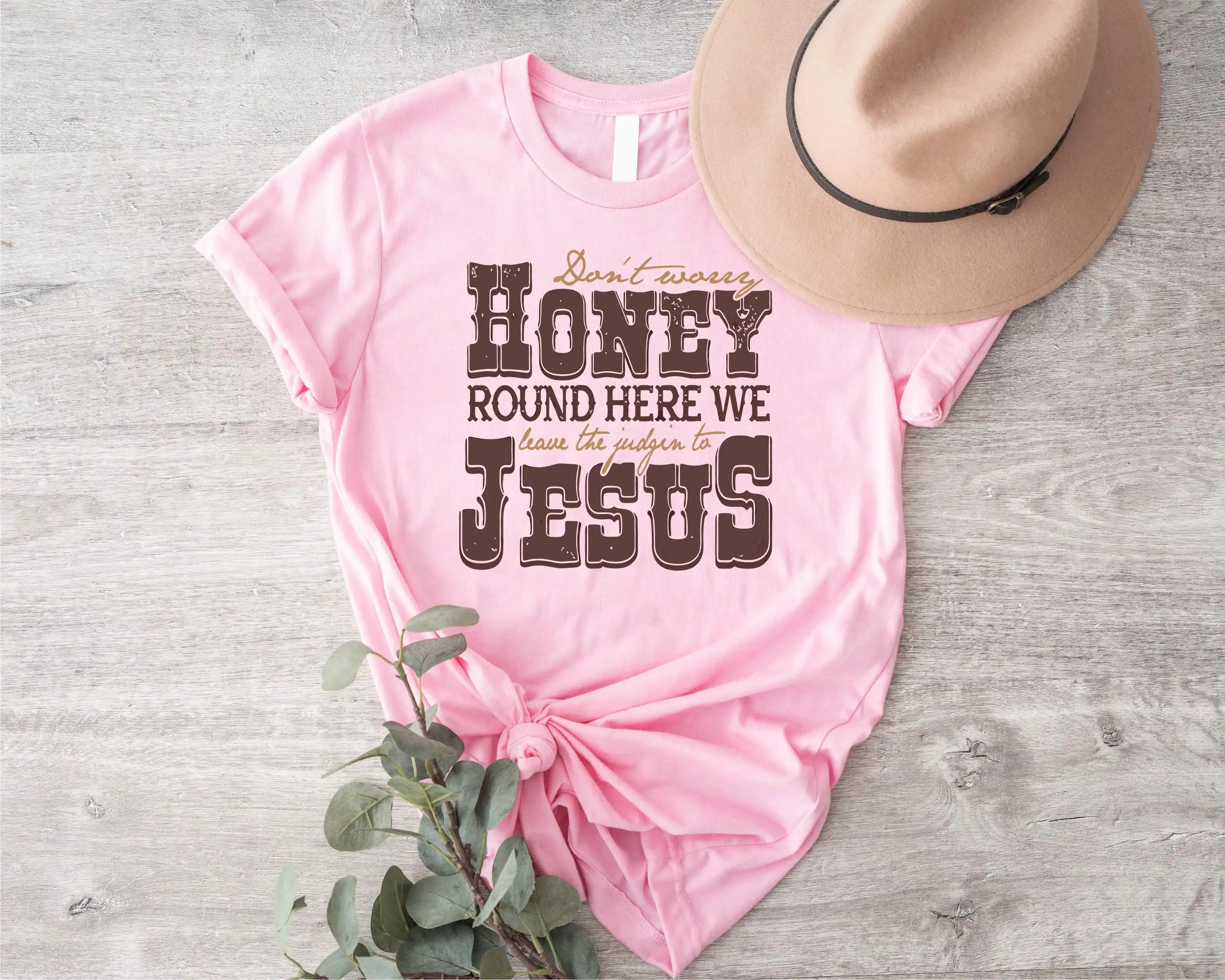 Don't Worry Honey Round Here We Leave The Judgin To Jesus T Shirt Country Church Themed Western Faithful Woman Lover