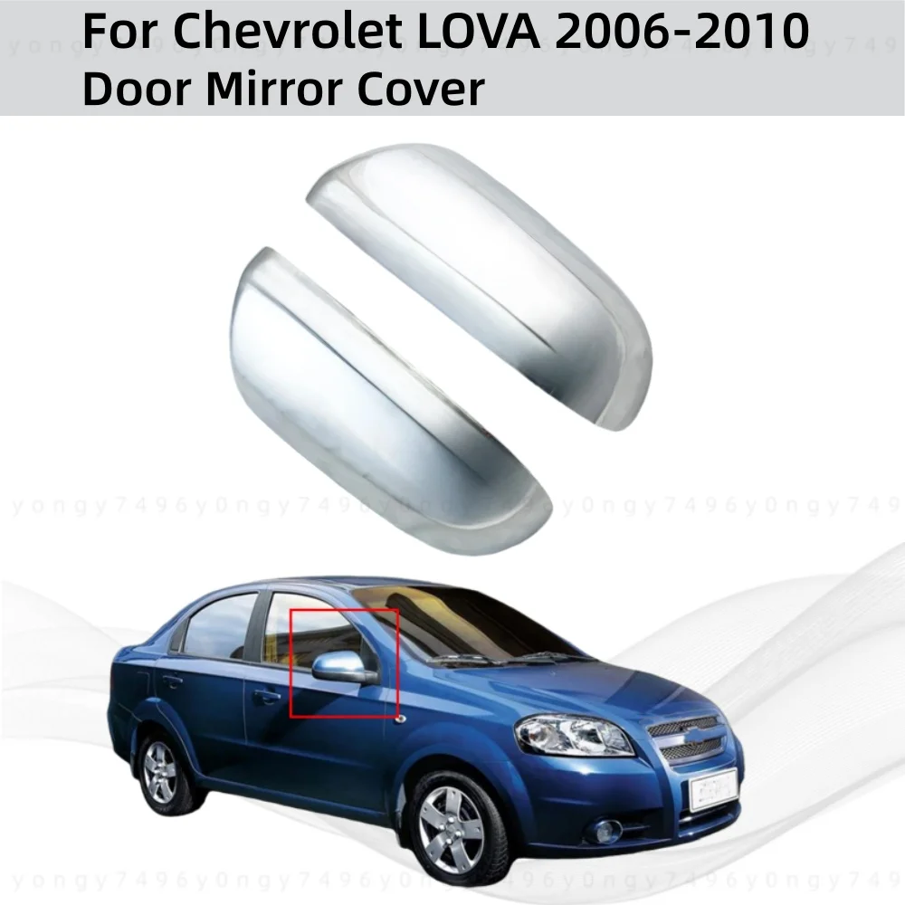 

For Chevrolet LOVA 2006 2007 2008 2009 2010 Rearview Car Accessories Plated ABS Chrome Side Door Mirror Cover Trim Paste Style