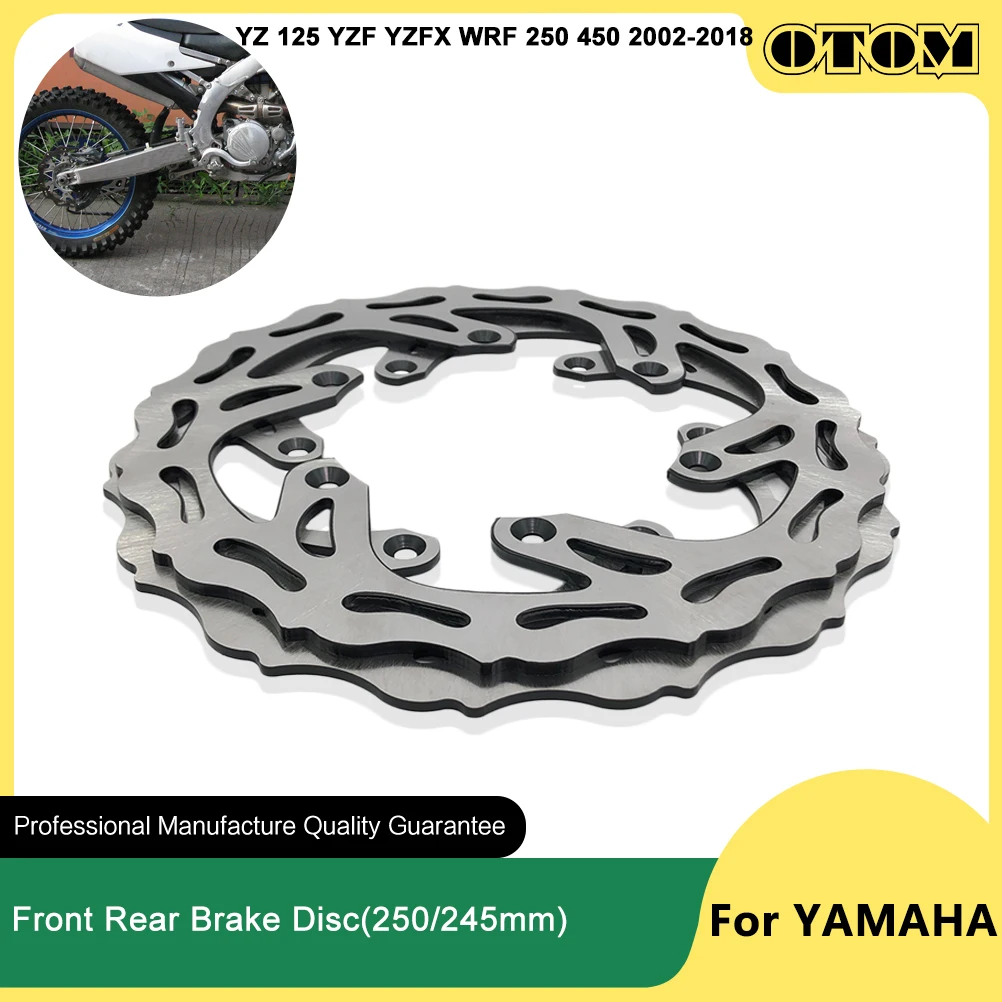 OTOM 2001-2018 Motorcycle 250mm 245mm Front Rear Brake Disc Rotors For YAMAHA YZ125 YZ250 YZ250F YZ250X YZ450F WR250F WR450F