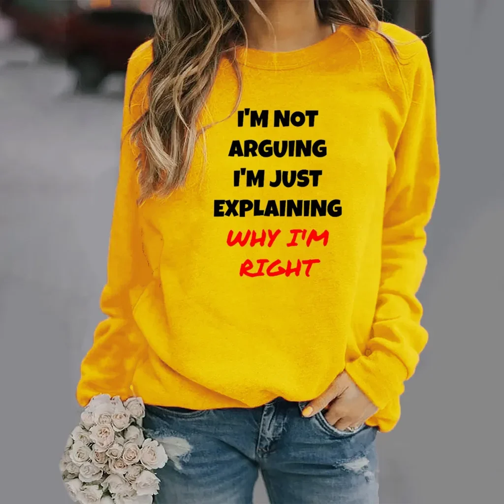 I'm Not Arguing  Letter Print Long Sleeve Crew-neck Hoodie Lady Sweatshirts  Aesthetic  Harajuku  Streetwear Women