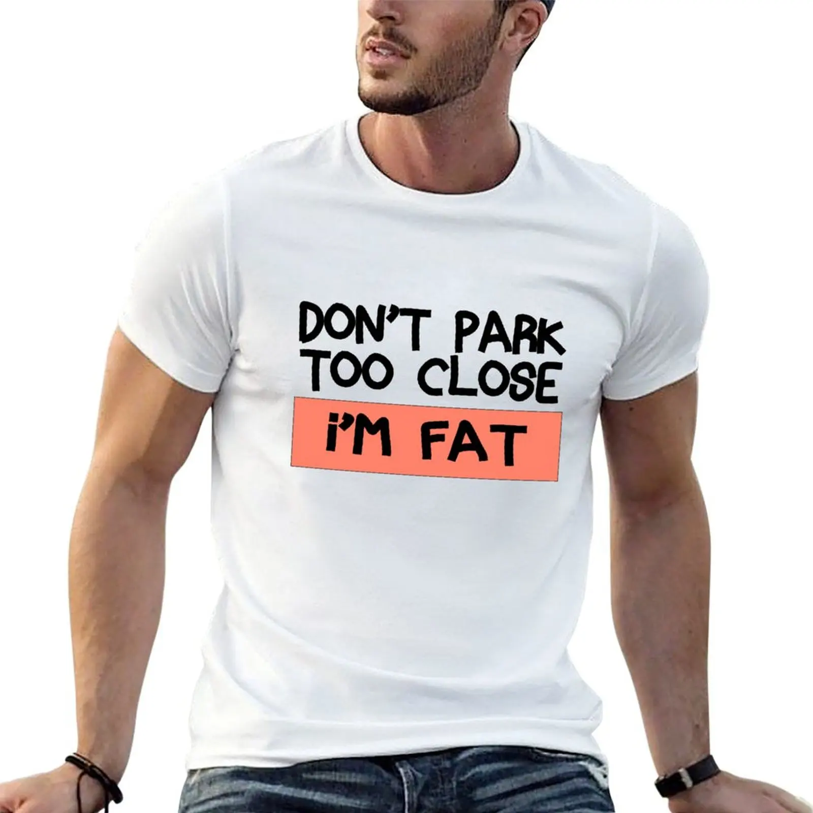 Don't park too close! I'm Fat! Bumper Sticker T-Shirt Sports Casual Breathable Tee Shirt