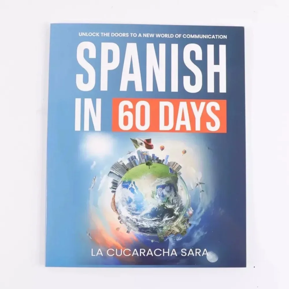 Spanish in 60 Days / Spanish for Real Speak Just Like The Locals with Common Slang Words and Phrases Conversation Starters Book