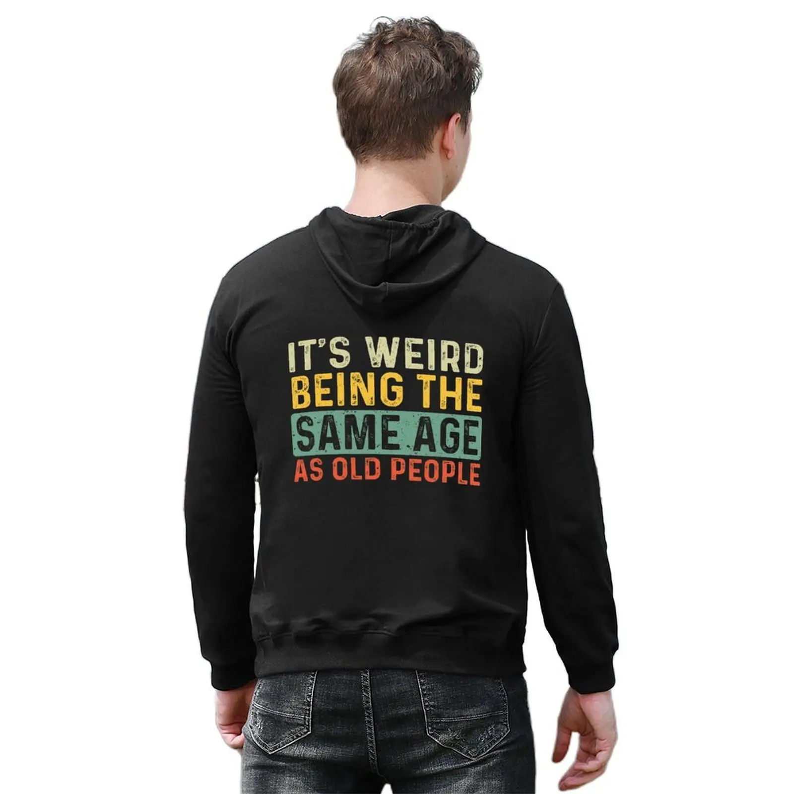 It's Weird Being The Same Age As Old People Retro Sarcastic Hoodie korean autumn clothes men's coat mens clothes men's hoodies