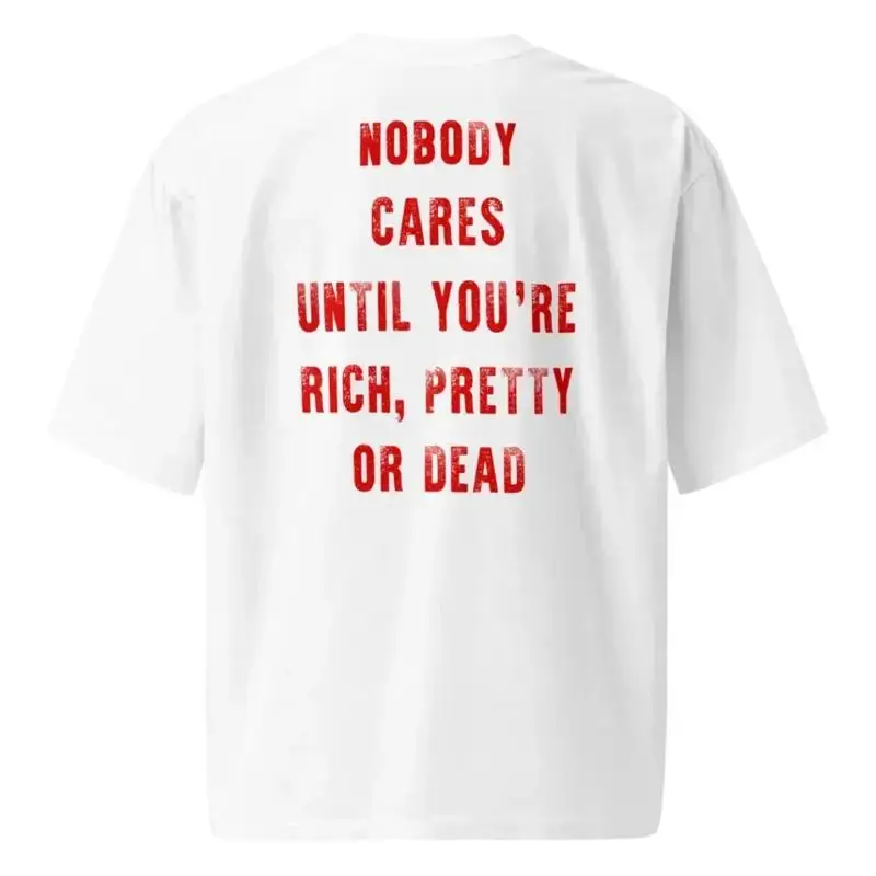 

ФУТБОЛКА NOBODY CARES UNTIL YOU'RE RICH PRETTY OR DEAD
