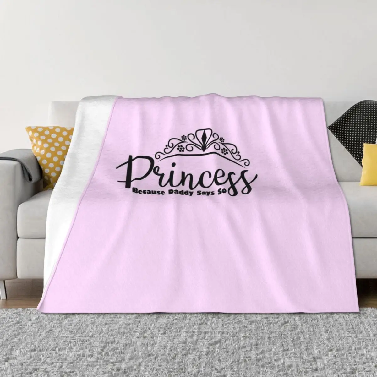 

princess because Daddy says so ddlg design Throw Blanket Bed Fashionable Soft Big blankets ands Sofa Blankets
