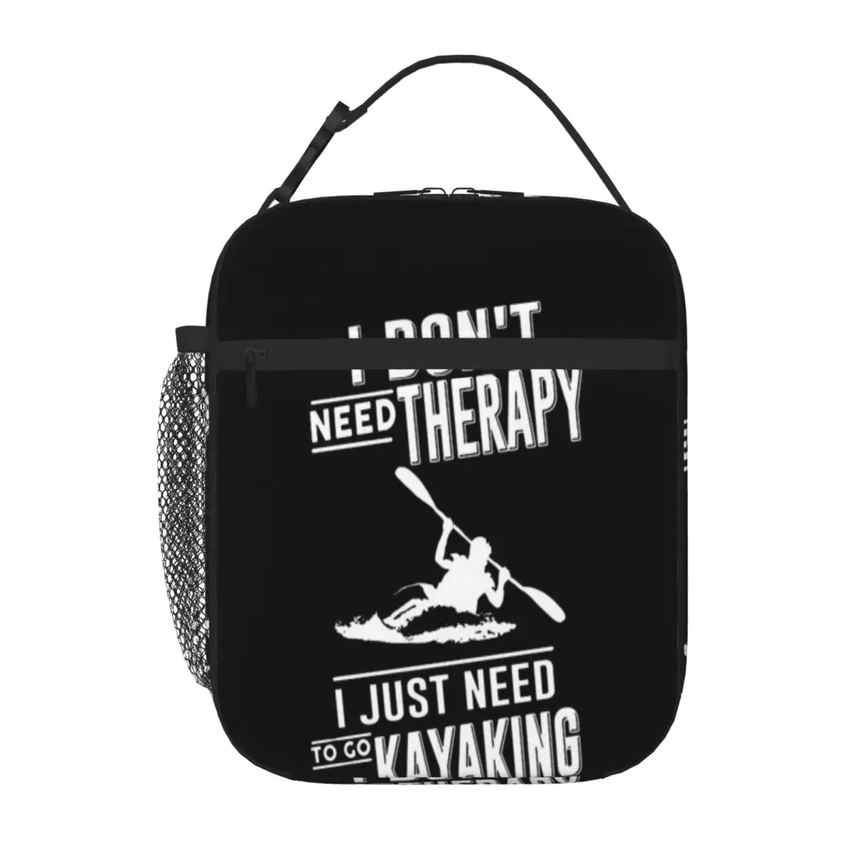 Hot Sale I Don T Need Therapy I Just Need To Go Kayaking Urban Street Food Cooler Bag Day Excursion Lunch Carrier