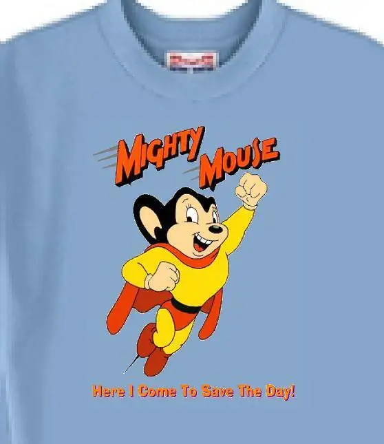 

Mighty Mouse T-Shirt Men Women *- Here I Come To Save The Day!