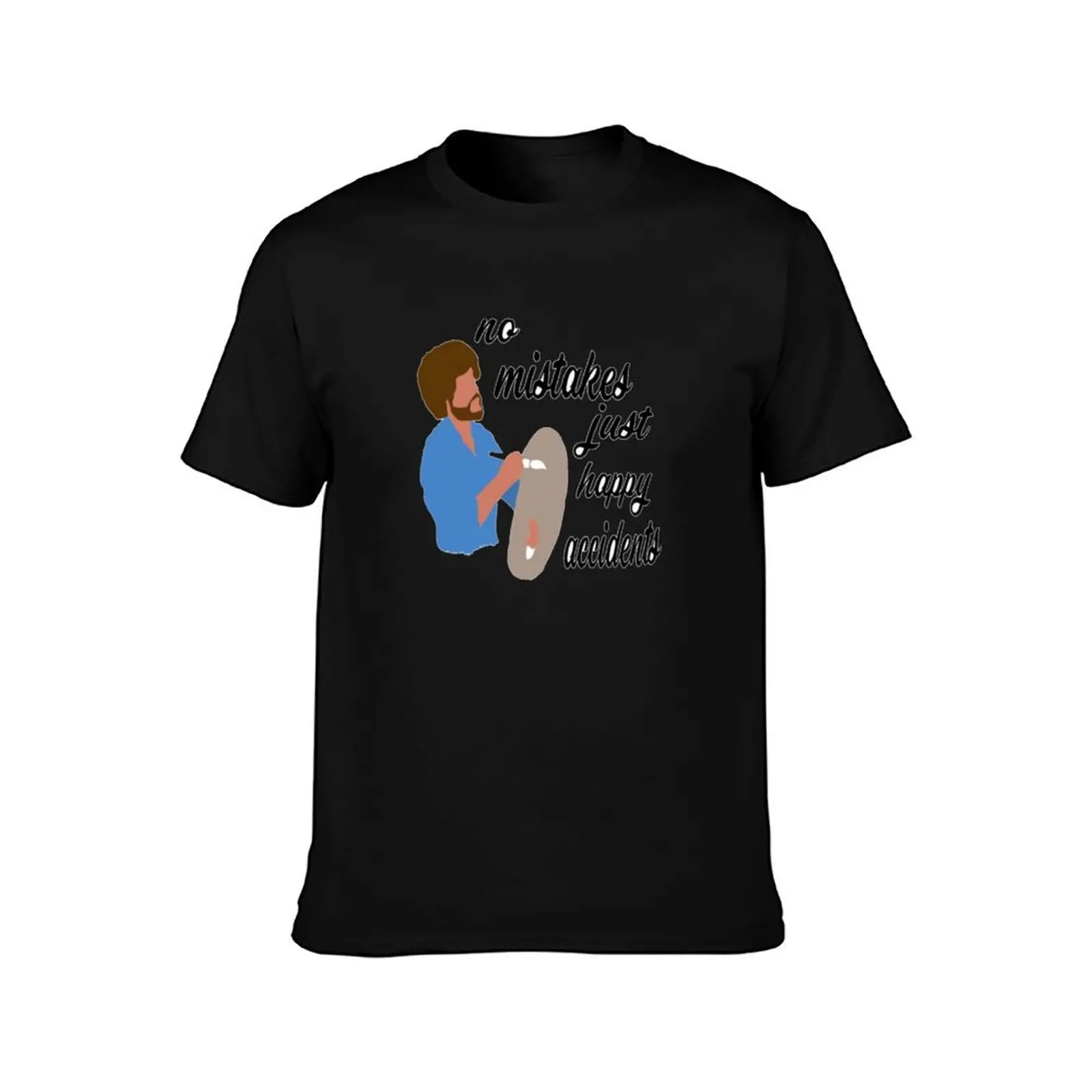 No mistakes just happy accidents Sticker T-Shirt Casual Loose Fit Short Sleeve T-Shirt