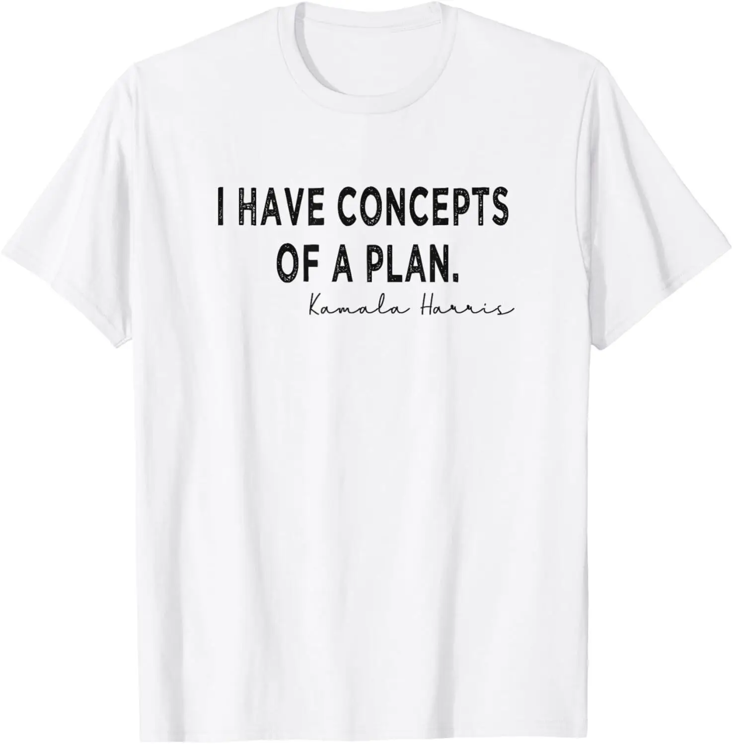 I have concepts of a plan Kamala Harris meme T-Shirt