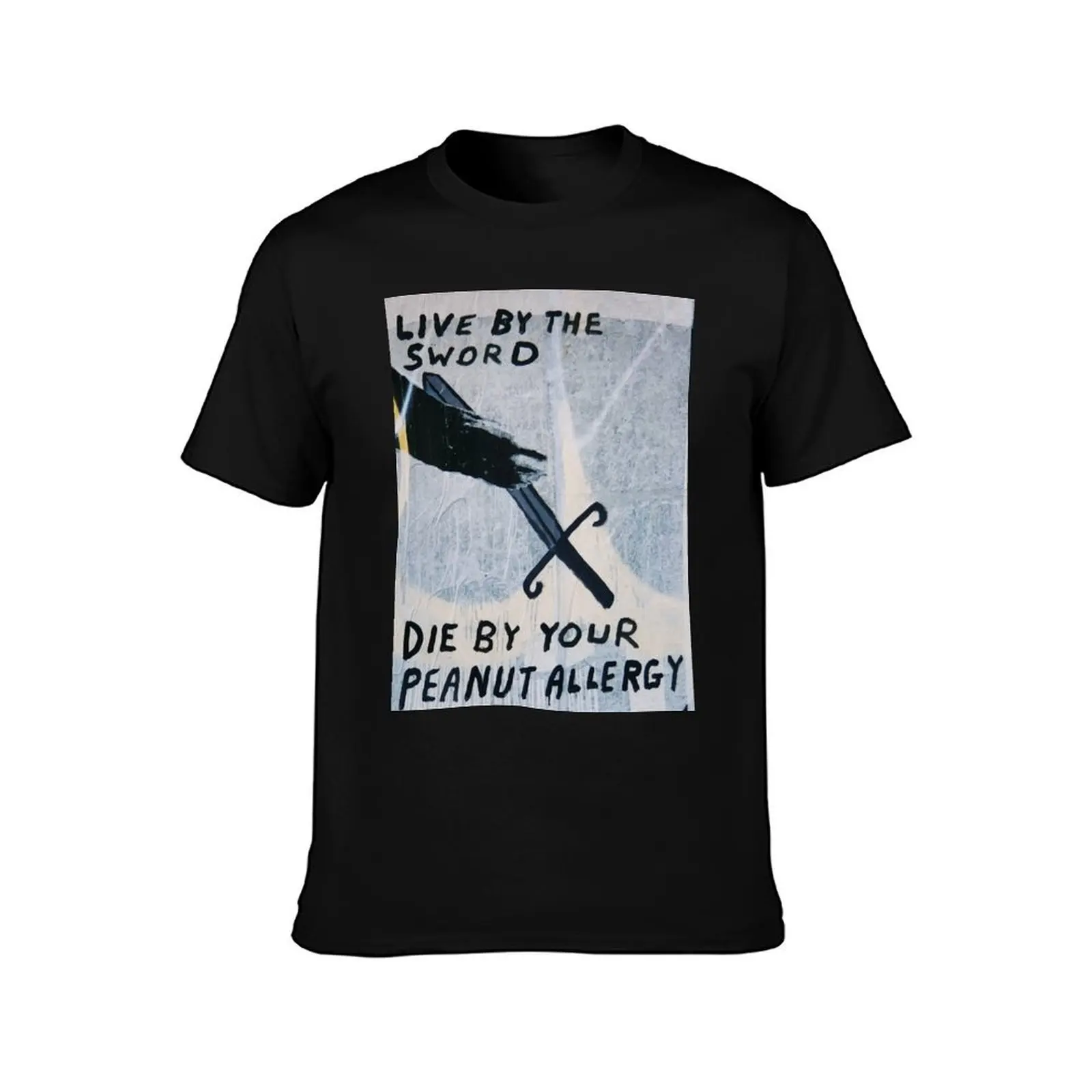 Live by the sword, die by your peanut allergy T-Shirt Casual Basic Street Style T-Shirt